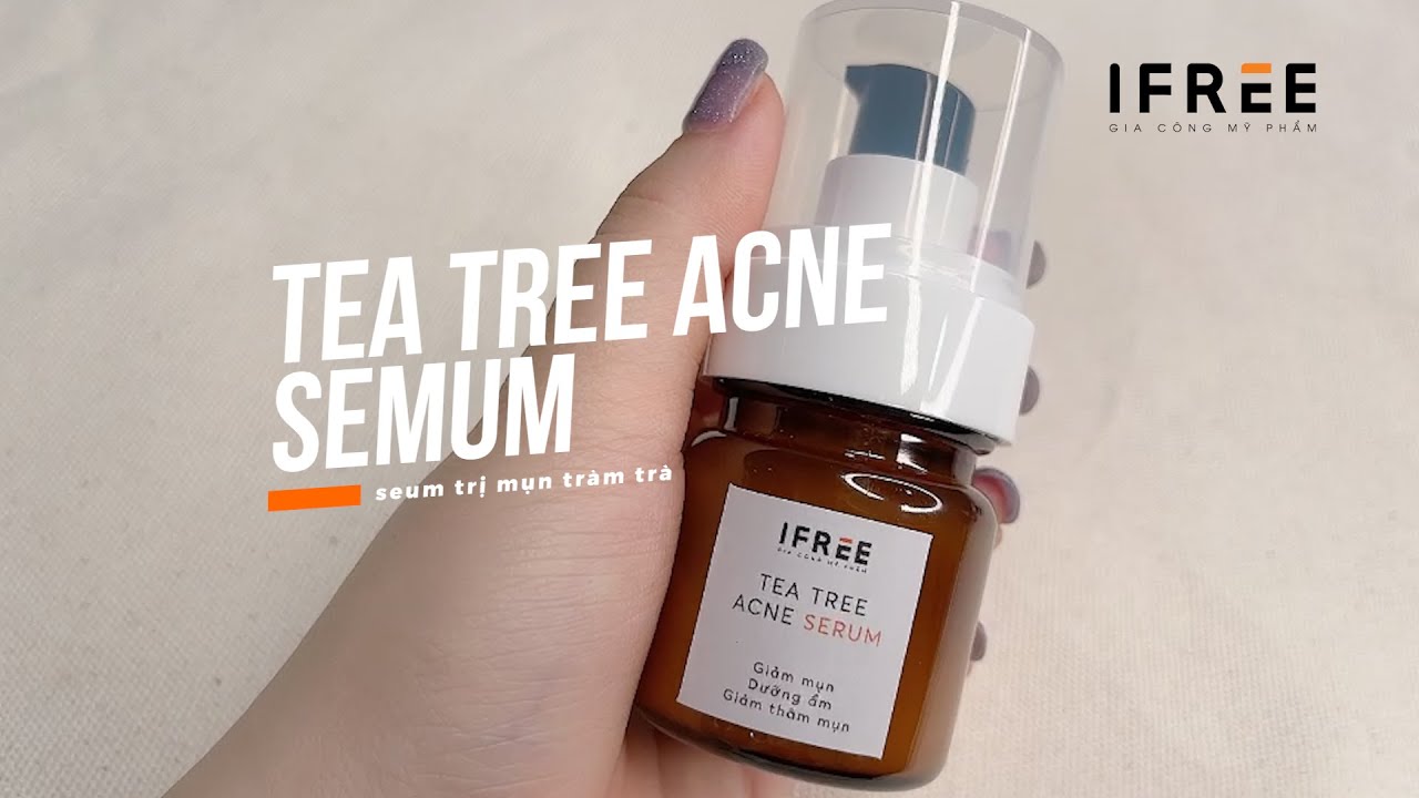 TEA TREE ACNE SERUM - SERUM TRỊ MỤN TRÀM TRÀ - GIA CÔNG MỸ PHẨM IFREE BEAUTY