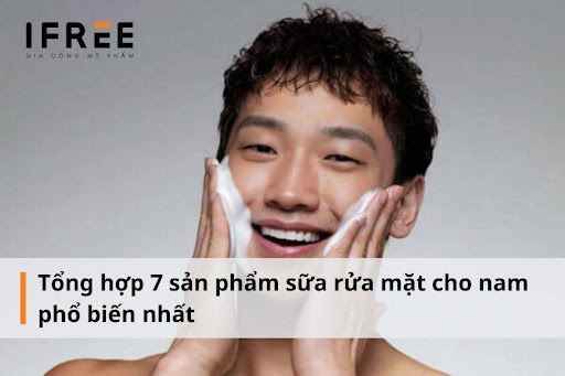 Top 7 sản phẩm sữa rửa mặt cho nam