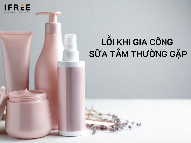 lỗi khi gia công sữa tắm