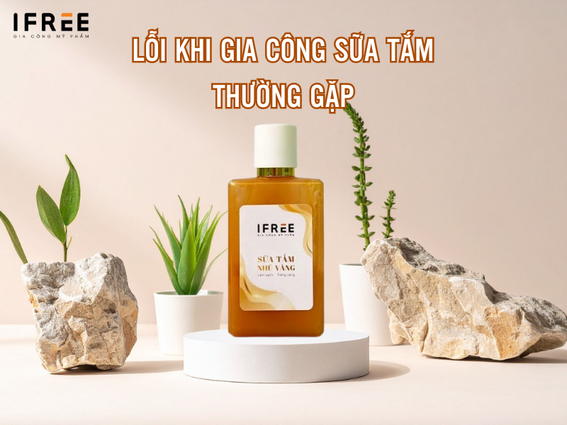 lỗi khi gia công sữa tắm